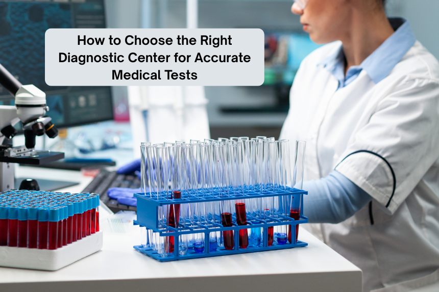 Choose the Right Diagnostic Center Choose the Right Diagnostic Center